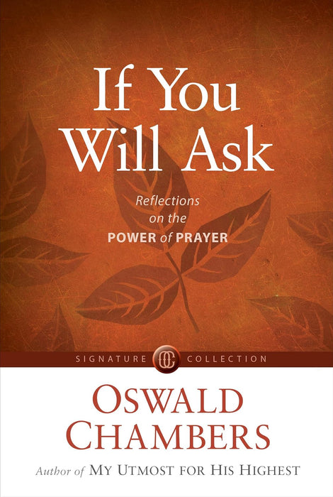 IF YOU WILL ASK: REFLECTIONS ON PRAYER - OSWALD CHAMBERS