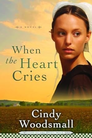 When Cries the Heart (Sisters of the Quilt #1) - Cindy Woodsmall