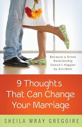 Nine Thoughts That Can Change Your Marriage - Sheila Wray Gregoire - Morning Star Christian Bookstores