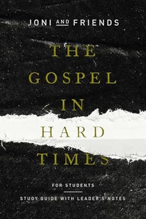 The Gospel in Hard Times for Students, Joni and Friends - Morning Star Christian Bookstores