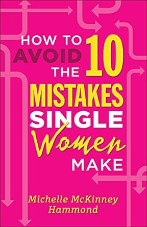 How to Avoid the 10 Mistakes Single Women Make - Morning Star Christian Bookstores