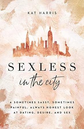 Sexless in the City - Kat Harris - Morning Star Christian Bookstores