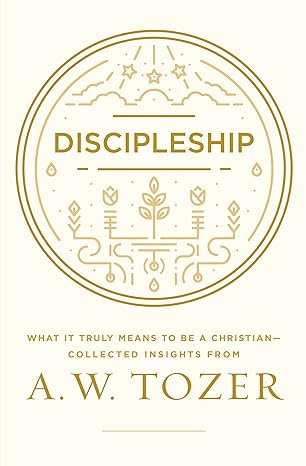 Discipleship - A W Tozer