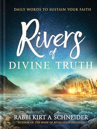Rivers of Divine Truth - Rabbi Kirt Schneider