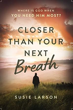 Closer Than Your Next Breath PB - Susie Larson - Morning Star Christian Bookstores