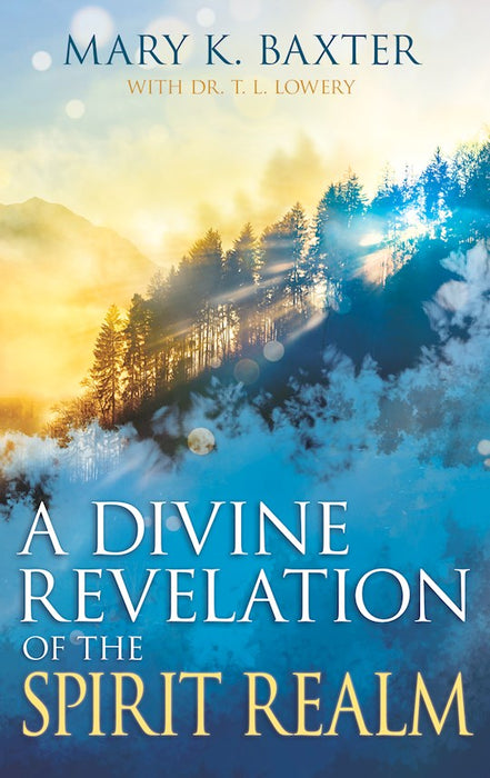 A DIVINE REVELATION OF THE SPIRIT REALM- BAXTER