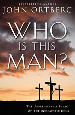 WHO IS THIS MAN? - JOHN ORTBERG - Morning Star Christian Bookstores