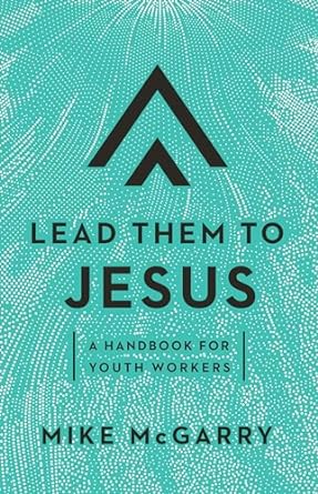 LEAD THEM TO JESUS - MIKE MCGARRY - Morning Star Christian Bookstores