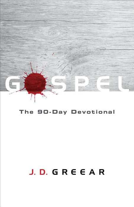 GOSPEL: THE 90-DAY DEVOTIONAL-GREEAR