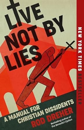 Live Not by Lies -  Rod Dreher