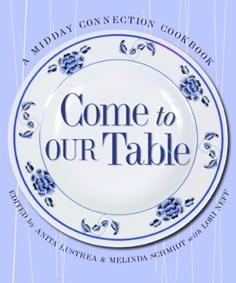 Come to Our Table  - Anita Lustrea & Melinda Schmidt - Morning Star Christian Bookstores
