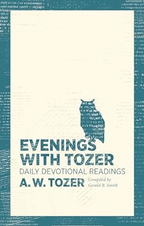 Evenings with Tozer: Daily Devotional Readings - A W Tozer