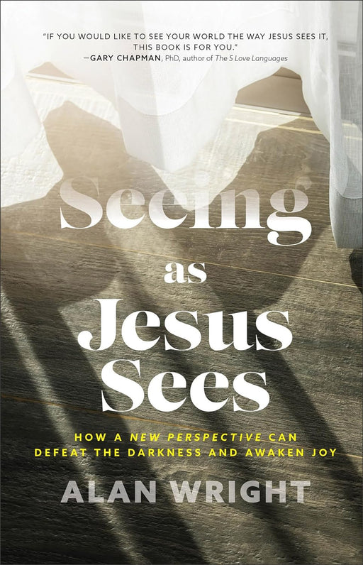 Seeing as Jesus Sees: How a New Perspective Can - Morning Star Christian Bookstores