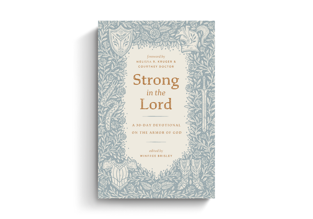 Strong in the Lord: A 30-Day Devotional on the Armor of God - Edited by Winfree Brisley