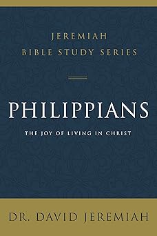 Philippians: Jeremiah Bible Study Series by Dr. David Jeremiah - Morning Star Christian Bookstores