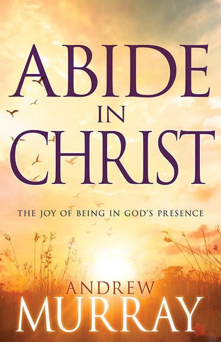 Abide in Christ - Andrew Murray