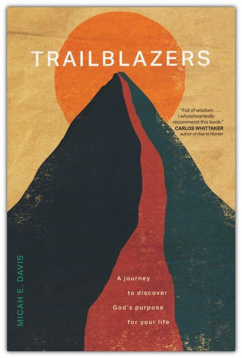 Trailblazers: A Journey to Discover God’s Purpose for Your Life