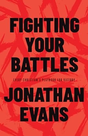 Fighting Your Battles - Jonathan Evans - Morning Star Christian Bookstores