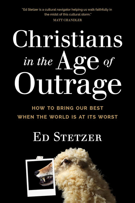 Christians in the Age of Outrage - Ed Stetzer - Morning Star Christian Bookstores