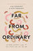 FAR FROM ORDINARY - LYSA TERKEURST & HOPE TERKEURST - Morning Star Christian Bookstores