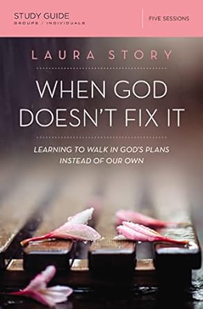 WHEN GOD DOESNT FIX IT STUDY GUIDE-LAURA STORY - Morning Star Christian Bookstores