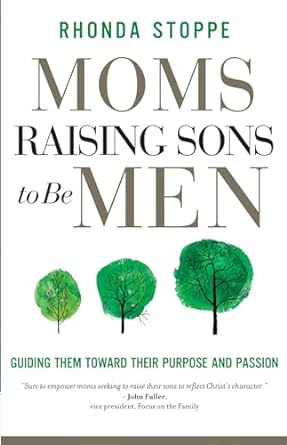 Moms Raising Sons to Be Men - Rhonda Stoppe - Morning Star Christian Bookstores
