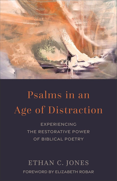 Psalms in an Age of Distraction - Ethan C. Jones - Morning Star Christian Bookstores