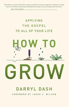 How to Grow - Darryl Dash - Morning Star Christian Bookstores