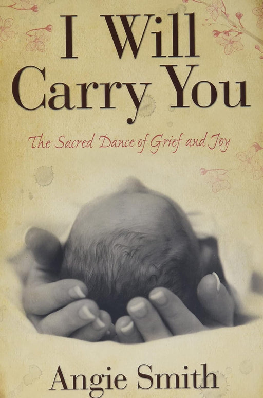 I WILL CARRY YOU - ANGIE SMITH - Morning Star Christian Bookstores