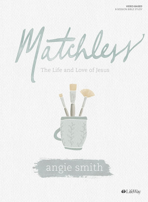 Matchless Bible Study - Angie Smith
