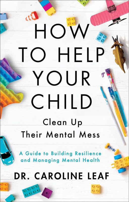 How to Help Your Child Clean Up Your Mental Mess: - Morning Star Christian Bookstores