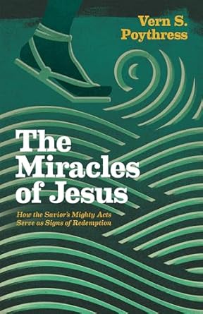 The Miracles of Jesus - Vern Poythress - Morning Star Christian Bookstores