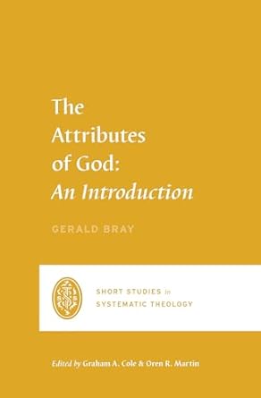 THE ATTRIBUTES OF GOD - GERALD BRAY