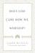 DOES GOD CARE HOW WE WORSHIP? - LIGON DUNCAN - Morning Star Christian Bookstores