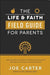 The Life and Faith Field Guide for Parents, Joe Carter - Morning Star Christian Bookstores