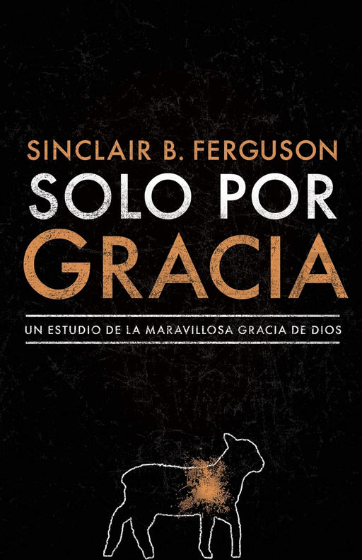 Solo por gracia, SInclair Ferguson - Morning Star Christian Bookstores