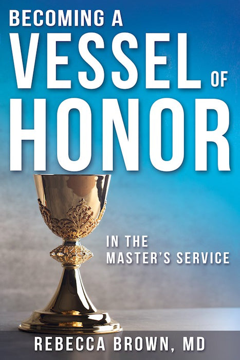 BECOMING A VESSEL OF HONOR- BROWN