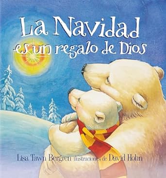 La Navidad es un regalo de Dios - Lisa Tawn Bergren (God Gave Us Christmas) - Morning Star Christian Bookstores