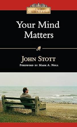Your Mind Matters -John Stott