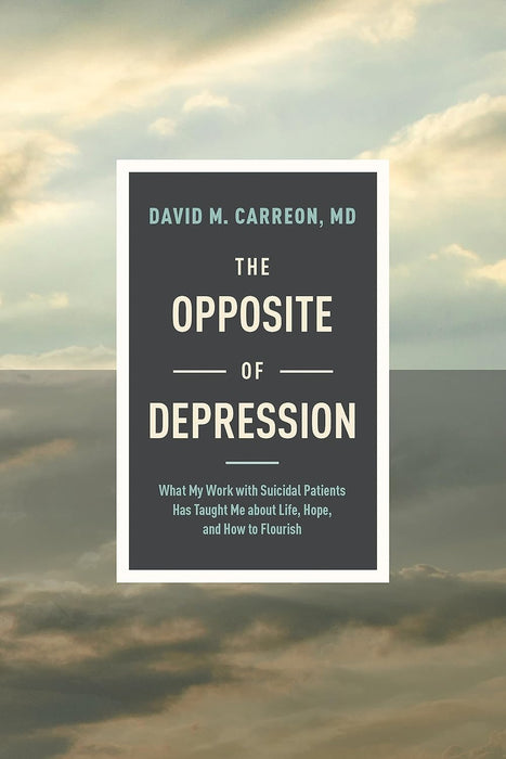 The Opposite of Depression by David Carreon