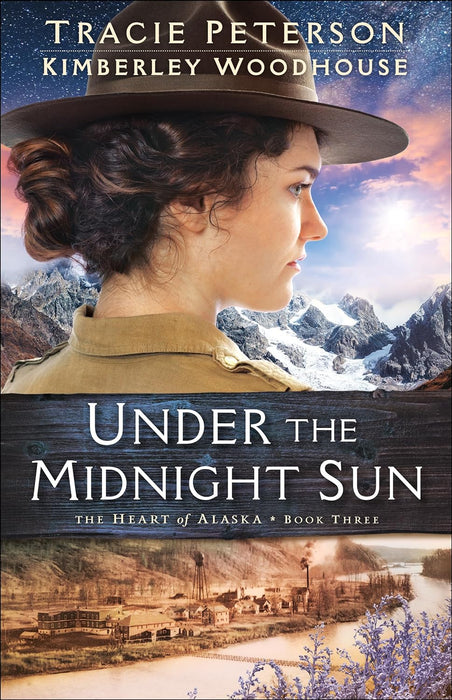 Under the Midnight Sun - Tracie Peterson & Kimberley Woodhouse Heart of Alaska #3