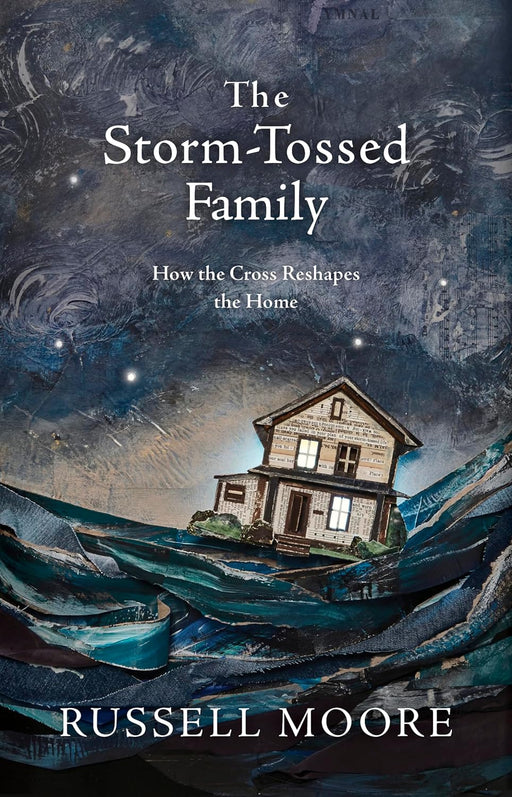 THE STORM-TOSSED FAMILY - RUSSELL MOORE - Morning Star Christian Bookstores