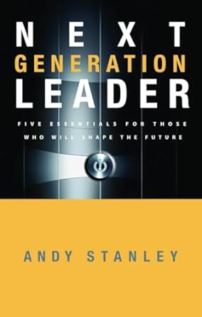 Next Generation Leader - Andy Stanley - Morning Star Christian Bookstores