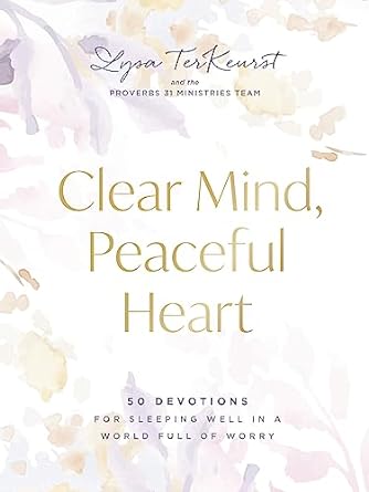 Clear Mind, Peaceful Heart by Lysa Terkeurst