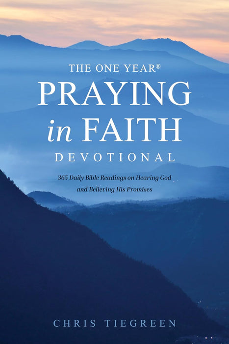 The One Year Praying in Faith Devotional - Chris Tiegreen