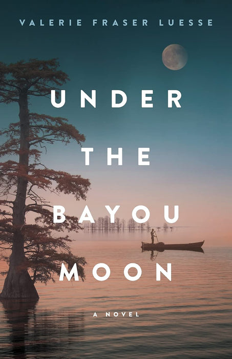 UNDER THE BAYOU MOON - VALERIE FRASER LUESSE