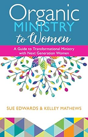 ORGANIC MINISTRY TO WOMEN-EDWARDS/MATHEWS