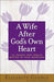 WIFE AFTER GOD'S OWN HEART - Morning Star Christian Bookstores