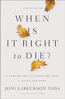 WHEN IS IT RIGHT TO DIE- EARECSON TADA - Morning Star Christian Bookstores