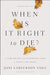 WHEN IS IT RIGHT TO DIE- EARECSON TADA - Morning Star Christian Bookstores